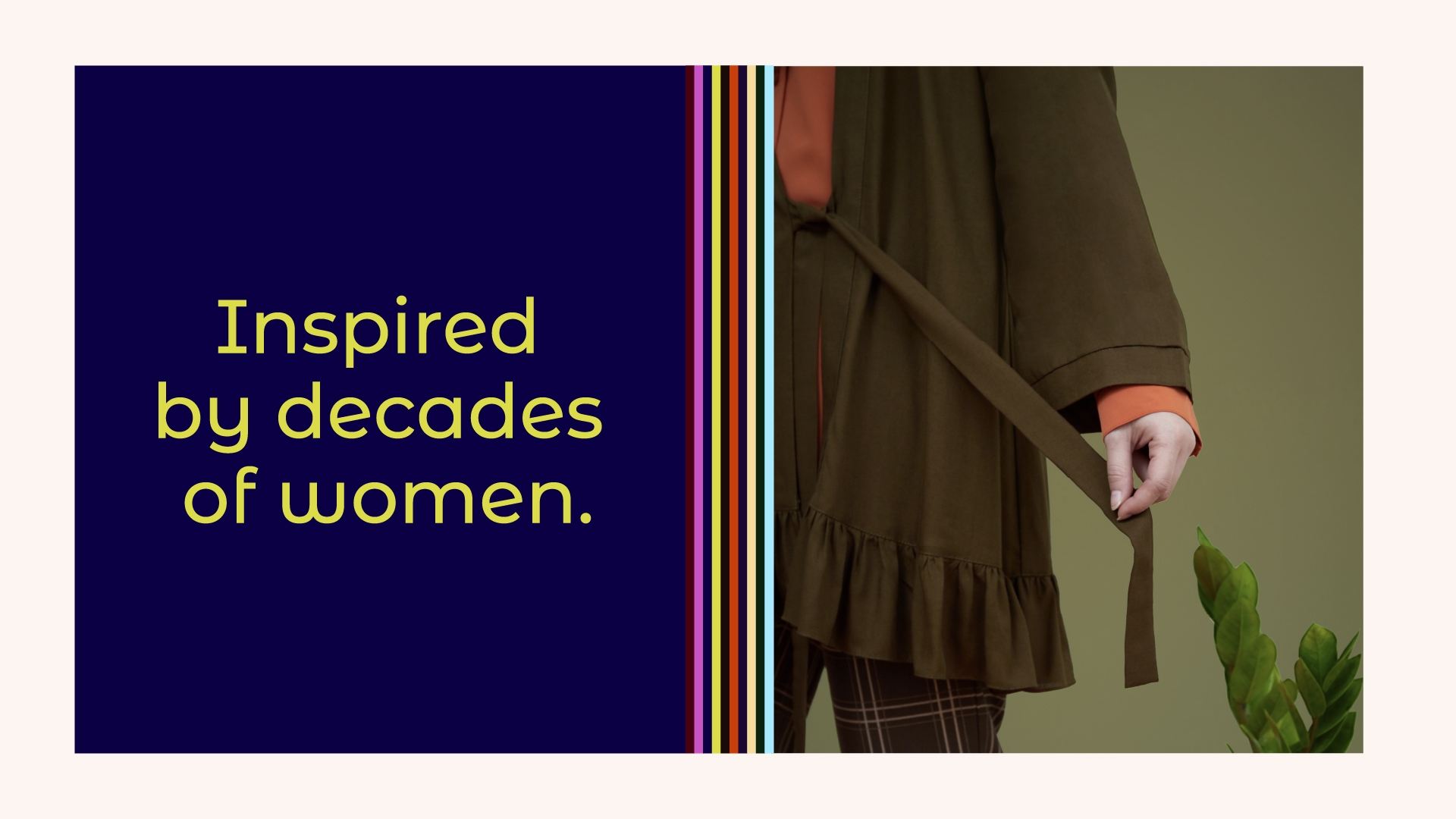 Inspired by decades of women.
